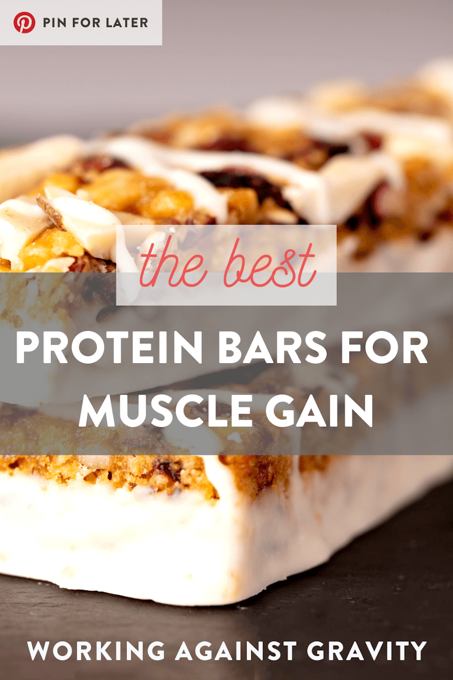 The Best Protein Bars for Muscle Gain Working Against Gravity